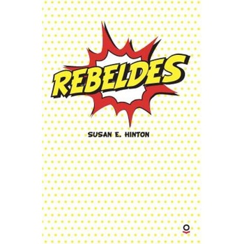 Rebeldes, Susan E. Hinton (Author) Rebeldes, Susan E. Hinton (Author)