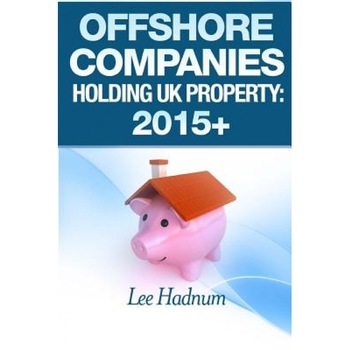 Offshore Companies Holding UK Property: 2015+, Lee Hadnum (Author) Offshore Companies Holding UK Property: 2015+, Lee Hadnum (Author)