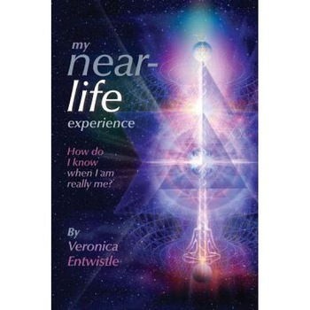 My Near-Life Experience: How Do I Know When I Am Really Me?, Veronica Entwistle (Author) My Near-Life Experience: How Do I Know When I Am Really Me?, Veronica Entwistle (Author)