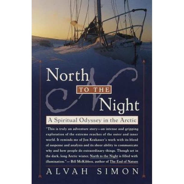North to the Night: A Spiritual Odyssey in the Arctic, Alvah Simon