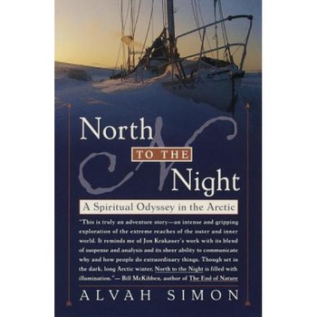 North to the Night: A Spiritual Odyssey in the Arctic, Alvah Simon North to the Night: A Spiritual Odyssey in the Arctic, Alvah Simon