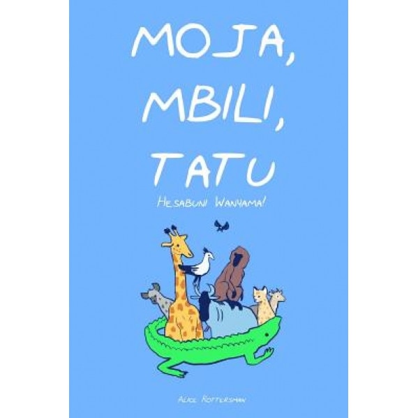 Moja, Mbili, Tatu: A Counting Book in Swahili, MS Alice Rottersman (Author)