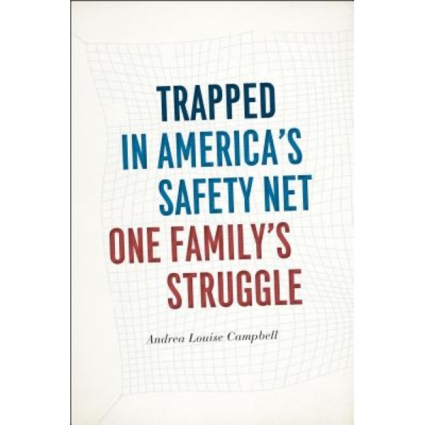 Trapped in America's Safety Net: One Family's Struggle, Andrea Louise Campbell (Author)