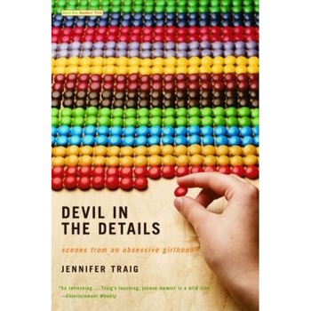 Devil in the Details: Scenes from an Obsessive Girlhood, Jennifer Traig Devil in the Details: Scenes from an Obsessive Girlhood, Jennifer Traig