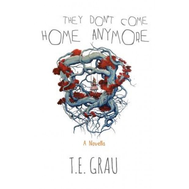 They Don't Come Home Anymore, T. E. Grau (Author)