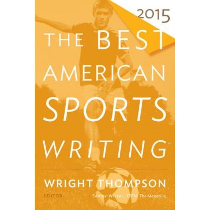 The Best American Sports Writing 2015, Wright Thompson (Editor)