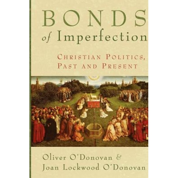 Bonds of Imperfection, Oliver O'Donovan (Author)