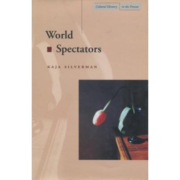 World Spectators, Kaja Silverman (Author)