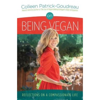 On Being Vegan: Reflections on a Compassionate Life, Colleen Patrick-Goudreau (Author) On Being Vegan: Reflections on a Compassionate Life, Colleen Patrick-Goudreau (Author)