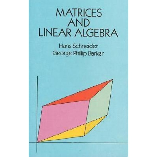 Matrices and Linear Algebra, Hans Schneider, George Phillip Barker