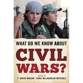 What Do We Know about Civil Wars?, T. David Mason (Editor) What Do We Know about Civil Wars?, T. David Mason (Editor)