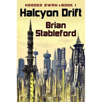 Halcyon Drift: Hooded Swan, Book One, Brian Stableford (Author) Halcyon Drift: Hooded Swan, Book One, Brian Stableford (Author)