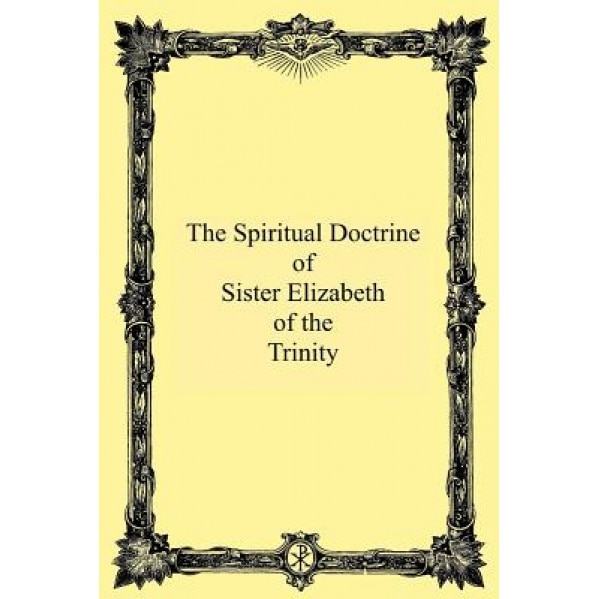 The Spiritual Doctrine of Sister Elizabeth of the Trinity, M. M. Philipon Op (Author)