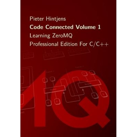 Code Connected Volume 1: Learning Zeromq, Pieter Hintjens (Author)