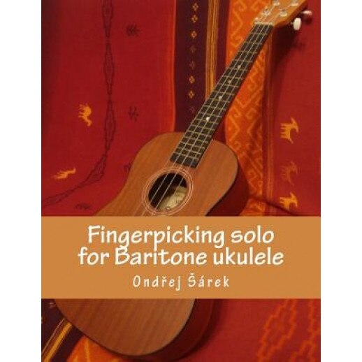 Fingerpicking Solo for Baritone Ukulele, Ondrej Sarek (Author)