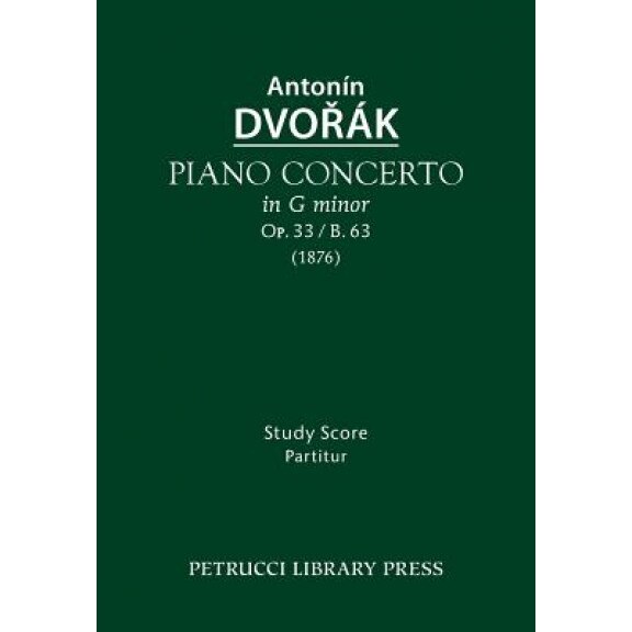 Piano Concerto, Op.33 / B.63: Study Score, Antonin Dvorak (Author)