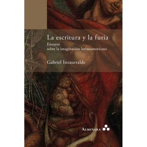 La Escritura y La Furia. Ensayos Sobre La Imaginacion Latinoamericana, Gabriel Inzaurralde (Author)