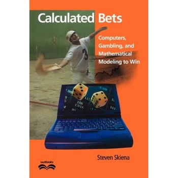 Calculated Bets: Computers, Gambling, and Mathematical Modeling to Win - Steven S. Skiena (Author) Calculated Bets: Computers, Gambling, and Mathematical Modeling to Win - Steven S. Skiena (Author)