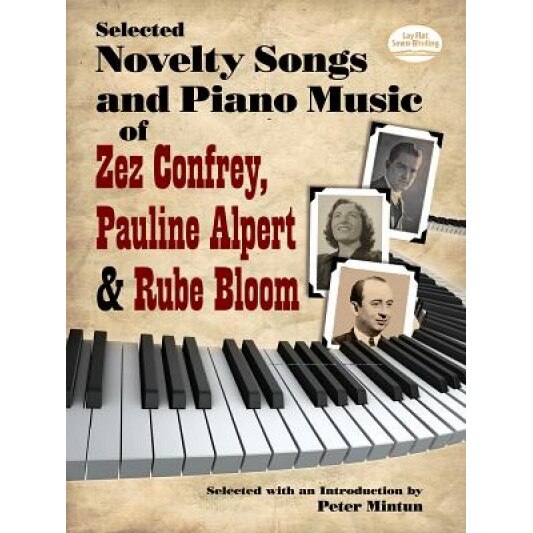Novelty Masterpieces of the Gershwin Era: The Music of Zez Confrey, Pauline Alpert and Rube Bloom, Peter Mintun (Compiled by)