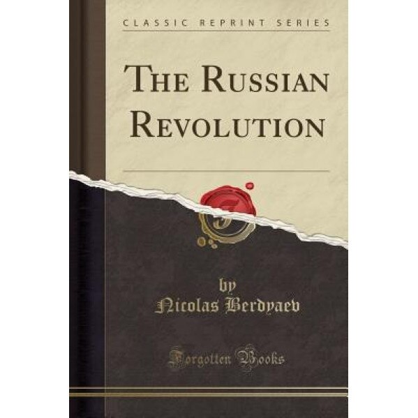 The Russian Revolution (Classic Reprint), Nicolas Berdyaev (Author)