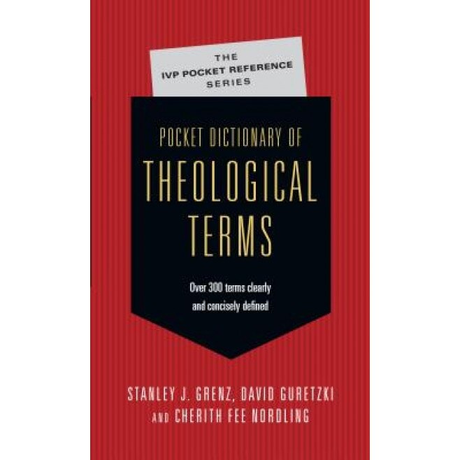 Pocket Dictionary of Theological Terms, Stanley J. Grenz, Jay T. Smith, David Guretzki