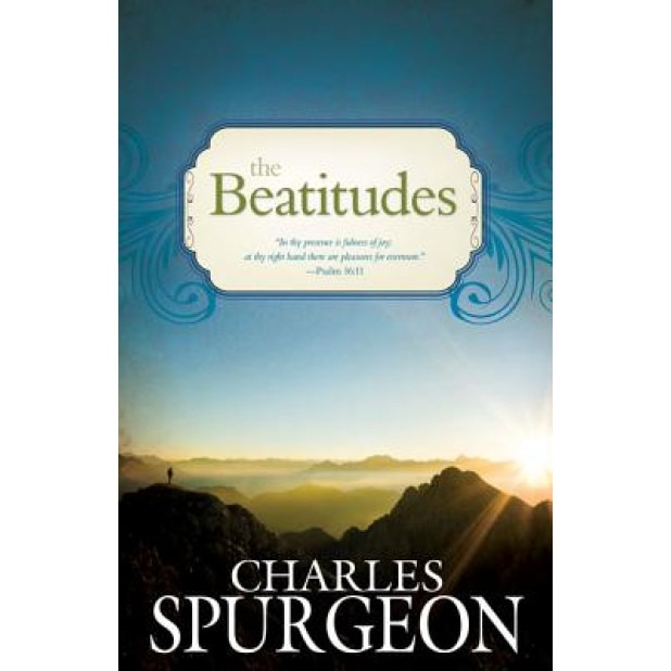 The Beatitudes, Charles Haddon Spurgeon (Author)