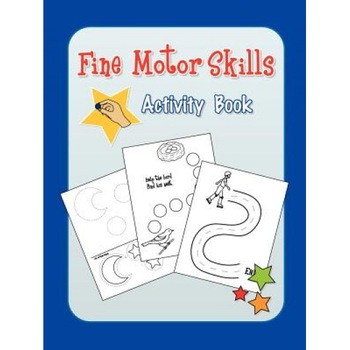 Fine Motor Skills Activity Book, Do2learn (Created by) Fine Motor Skills Activity Book, Do2learn (Created by)