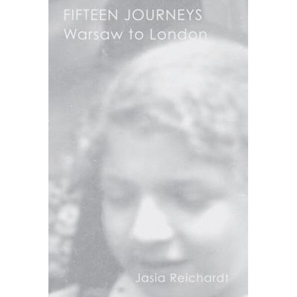 15 Journeys: Warsaw to London, Jasia Reichardt (Author)