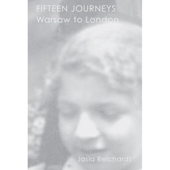15 Journeys: Warsaw to London, Jasia Reichardt (Author) 15 Journeys: Warsaw to London, Jasia Reichardt (Author)