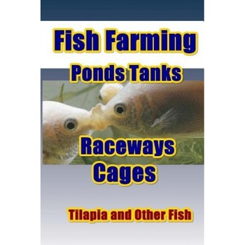 Fish Farming Ponds Tanks Raceways & Cages: For Tilapia and Other Fish, Max Basco (Author) Fish Farming Ponds Tanks Raceways & Cages: For Tilapia and Other Fish, Max Basco (Author)