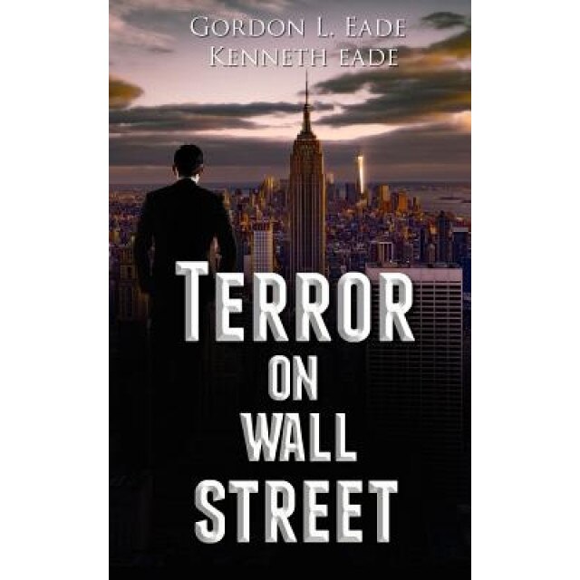 Terror on Wall Street, Gordon L. Eade (Author)