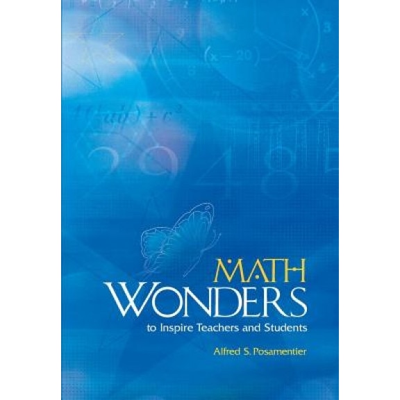 Math Wonders to Inspire Teachers and Students, Alfred S. Posamentier