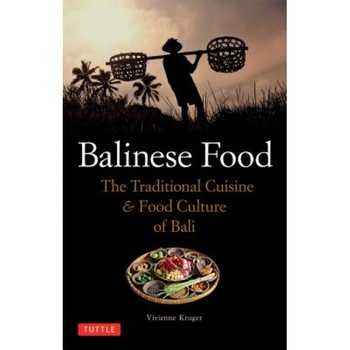 Balinese Food: The Traditional Cuisine & Food Culture of Bali, Vivienne Kruger (Author) Balinese Food: The Traditional Cuisine & Food Culture of Bali, Vivienne Kruger (Author)