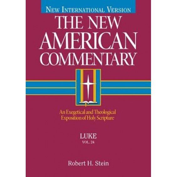 The New American Commentary Volume 24 - Luke, Robert A. Stein (Author)