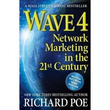 Wave 4: Network Marketing in the 21st Century, Richard Poe (Author) Wave 4: Network Marketing in the 21st Century, Richard Poe (Author)