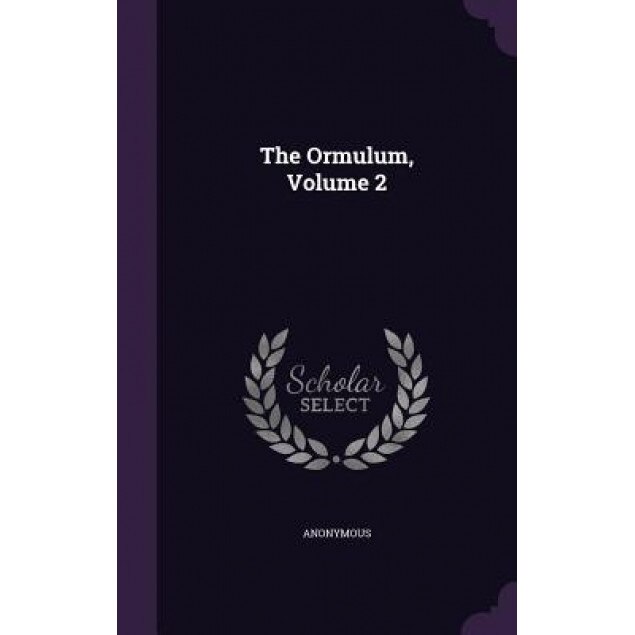 The Ormulum, Volume 2, Anonymous (Author)