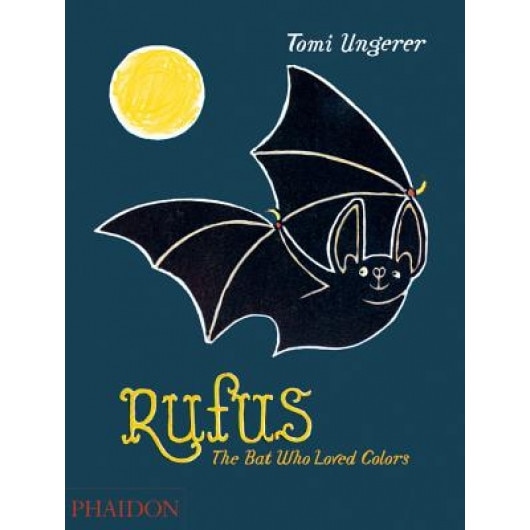Rufus: The Bat Who Loved Colors, Tomi Ungerer (Author)