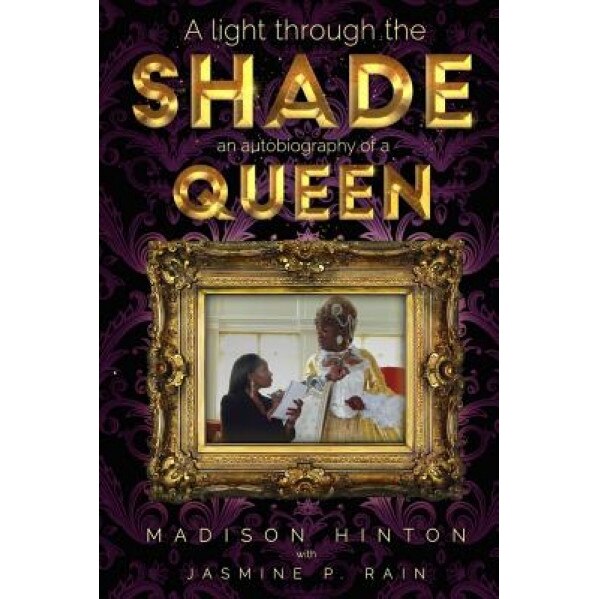 A Light Through the Shade: An Autobiography of a Queen, Madison Hinton (Author)