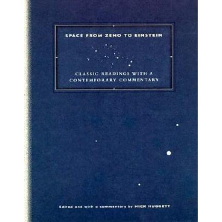 Space from Zeno to Einstein: Classic Readings with a Contemporary Commentary, Nick Huggett (Editor)