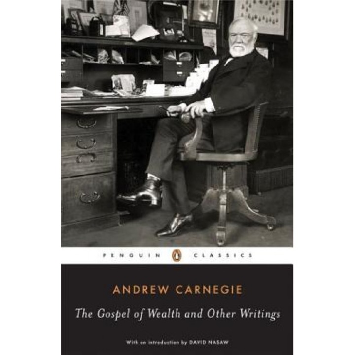 The Gospel of Wealth Essays and Other Writings, Andrew Carnegie