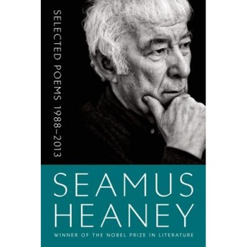 Selected Poems 1988-2013, Seamus Heaney (Author) Selected Poems 1988-2013, Seamus Heaney (Author)