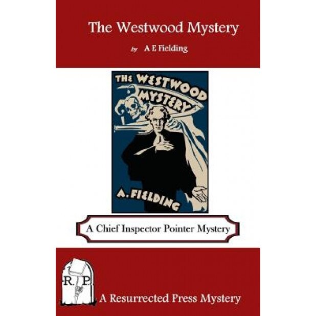 The Westwood Mystery: A Chief Inspector Pointer Mystery, A. E. Fielding (Author)