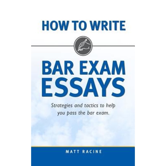 How to Write Bar Exam Essays: Strategies and Tactics to Help You Pass the Bar Exam, Matt Racine (Author)