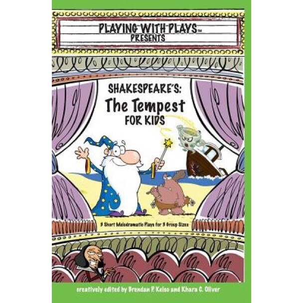 Shakespeare's the Tempest for Kids: 3 Short Melodramatic Plays for 3 Group Sizes, Brendan P. Kelso (Author)