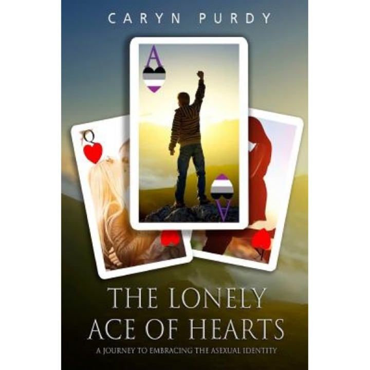 Ace of Hearts: A Journey to Embracing the Asexual Identity, Caryn Purdy (Author)