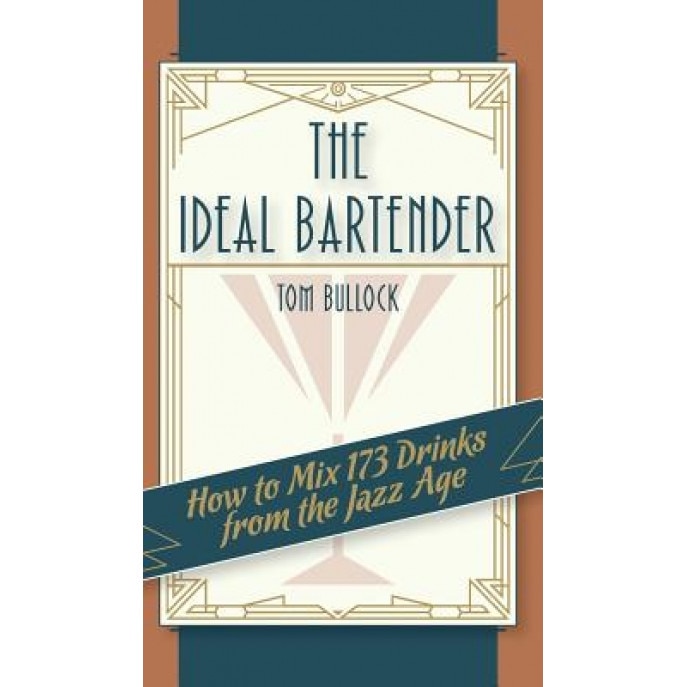 The Ideal Bartender 1917 Reprint, Tom Bullock (Author)
