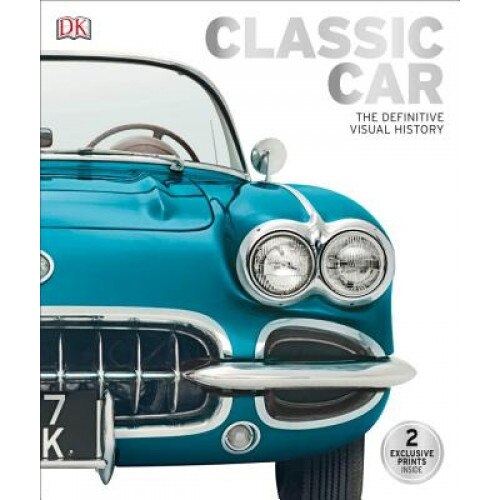 Classic Car: The Definitive Visual History, Chauney Dunford