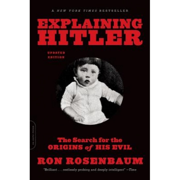 Explaining Hitler: The Search for the Origins of His Evil, Ron Rosenbaum (Author)
