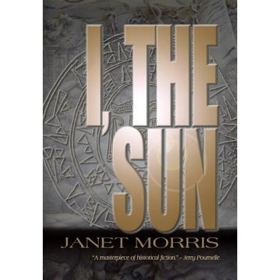 I, the Sun, Janet Morris (Author)