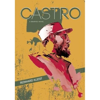 Castro: A Graphic Novel, Reinhard Kleist (Author) Castro: A Graphic Novel, Reinhard Kleist (Author)